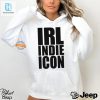 Get Noticed Hilarious Irl Indie Icon Shirt Uniquely You hotcouturetrends 1