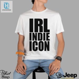 Get Noticed Hilarious Irl Indie Icon Shirt Uniquely You hotcouturetrends 1 2