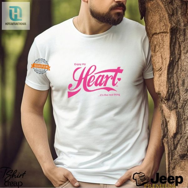 Hilarious Enjoy My Heart Its The Real Thing Tshirt hotcouturetrends 1 3