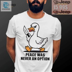 Quack Up Funny Peace Was Never An Option Duck Shirt hotcouturetrends 1 3