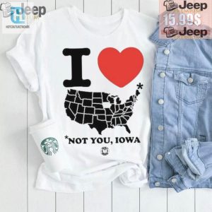 Hilarious I Love America Not You Iowa Shirt Unique Bold hotcouturetrends 1 2