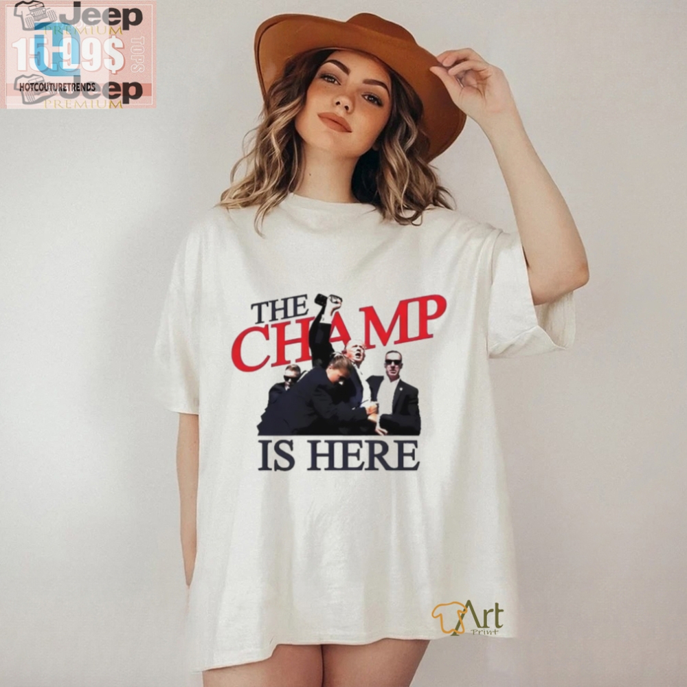 Trump The Champ Shirt  Hilarious Unique Political Apparel