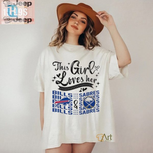 Funny Shirt This Girl Loves Her Bills Sabres hotcouturetrends 1 1