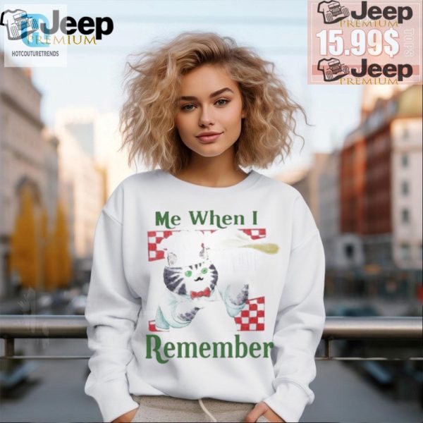 Get Noticed Hilarious Me When I Remember Official Tshirt hotcouturetrends 1 1