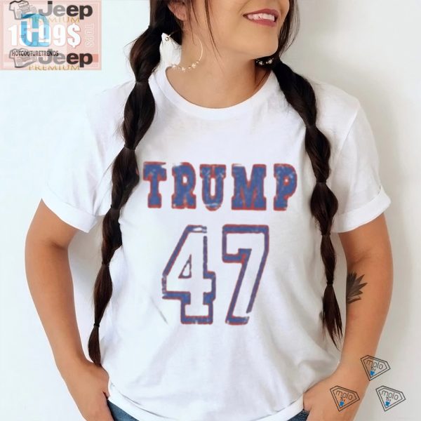 Trump 47Th Prez Shirt Hilarious Unique Election Gear hotcouturetrends 1 3