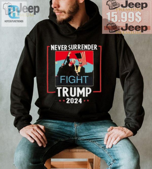 Comical Never Surrender Trump 2024 Fight Shirt Stand Out hotcouturetrends 1 1