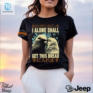 I Alone Get This Bread Pigeon Shirt Funny Unique Design hotcouturetrends 1 2