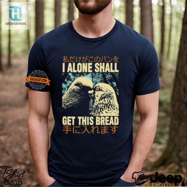 I Alone Get This Bread Pigeon Shirt Funny Unique Design hotcouturetrends 1 3