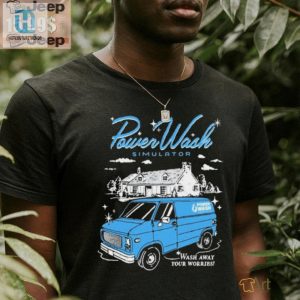 Clean Your Cares Away Funny Power Wash Simulator Tee hotcouturetrends 1 3