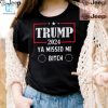 Get The Best Trump 2024 Ya Missed Me Bitch Shirt Funny Unique hotcouturetrends 1