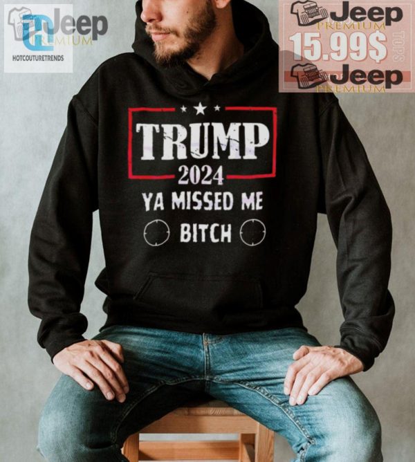 Get The Best Trump 2024 Ya Missed Me Bitch Shirt Funny Unique hotcouturetrends 1 1