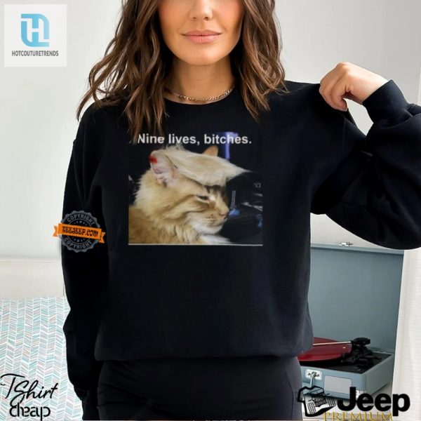 Get Your Laughs Unique Nine Lives Bitches Tee Shirt hotcouturetrends 1