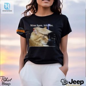 Get Your Laughs Unique Nine Lives Bitches Tee Shirt hotcouturetrends 1 2