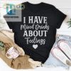 Get Laughs With Our Mixed Drinks About Feelings Tee hotcouturetrends 1