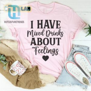 Get Laughs With Our Mixed Drinks About Feelings Tee hotcouturetrends 1 1