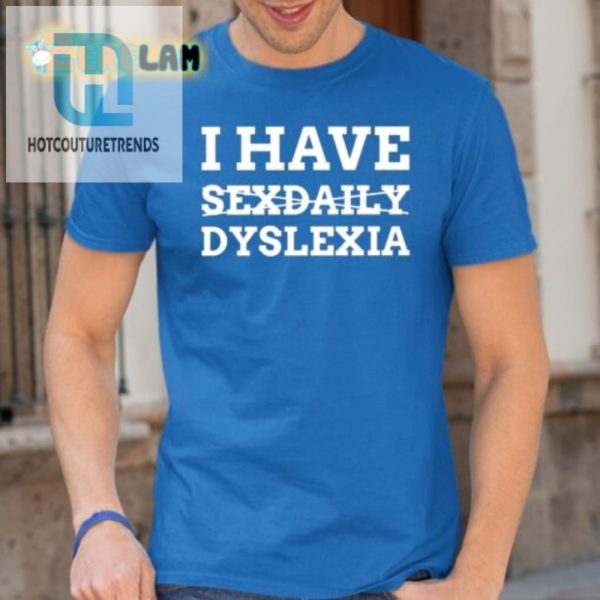 Get Laughs With Our Unique Sexdaily Dyslexia Tshirt hotcouturetrends 1