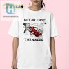 Get Your Glen Powell Not My First Tornado Shirt Today hotcouturetrends 1