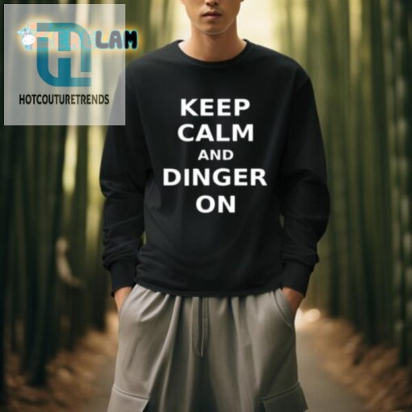 Funny Keep Calm And Dinger On Shirt Unique Design Tee hotcouturetrends 1 3