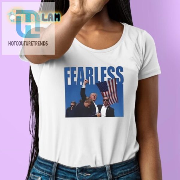 Dare To Wear Hilarious Donald Trump Fearless Tee hotcouturetrends 1