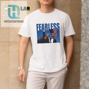 Dare To Wear Hilarious Donald Trump Fearless Tee hotcouturetrends 1 1