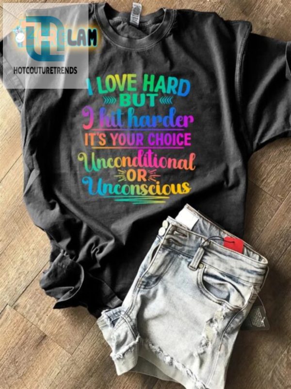 Hilarious I Love Hard But I Hit Harder Choice Tee hotcouturetrends 1 1