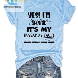 Funny Spoiled Wife Shirt Blame The Husband hotcouturetrends 1 2