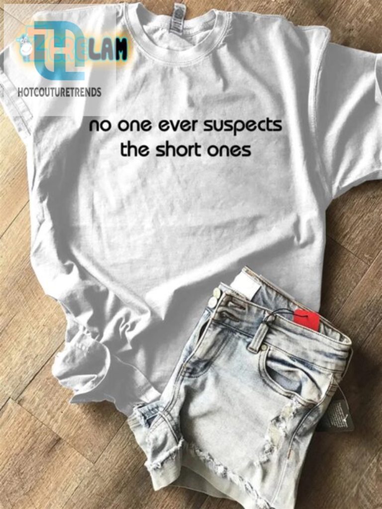 Hilarious No One Suspects The Short One Unique Shirt hotcouturetrends 1