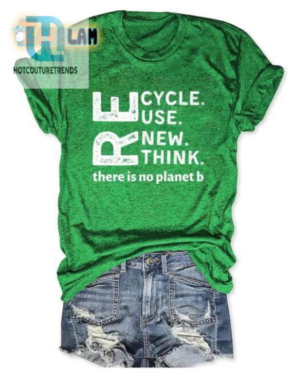 Funny Recycle Reuse Renew Rethink Shirt Eco Chic hotcouturetrends 1 1