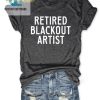 Retired Blackout Artist Shirt Humor And Unique Style hotcouturetrends 1