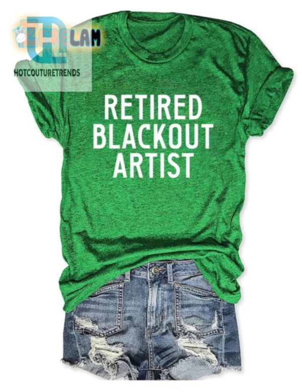 Retired Blackout Artist Shirt Humor And Unique Style hotcouturetrends 1 1