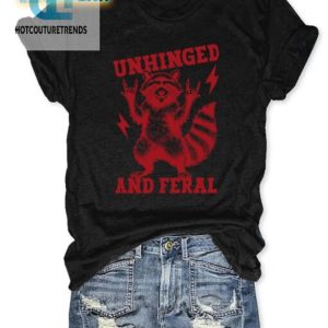 Unhinged Feral Shirt Hilariously Wild And Unique Tee hotcouturetrends 1 2