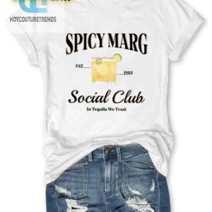 Spicy Marg Social Club Tee Trust Tequila Cherish Laughs hotcouturetrends 1 1