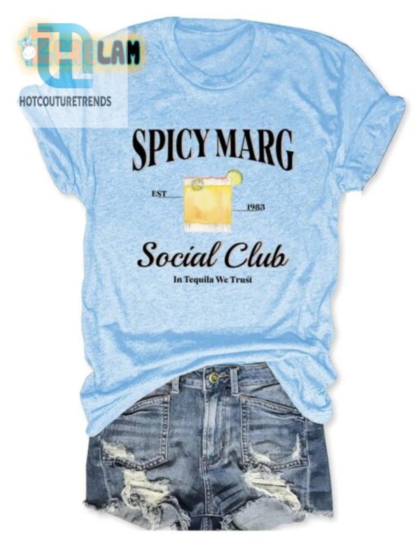 Spicy Marg Social Club Tee Trust Tequila Cherish Laughs hotcouturetrends 1 2