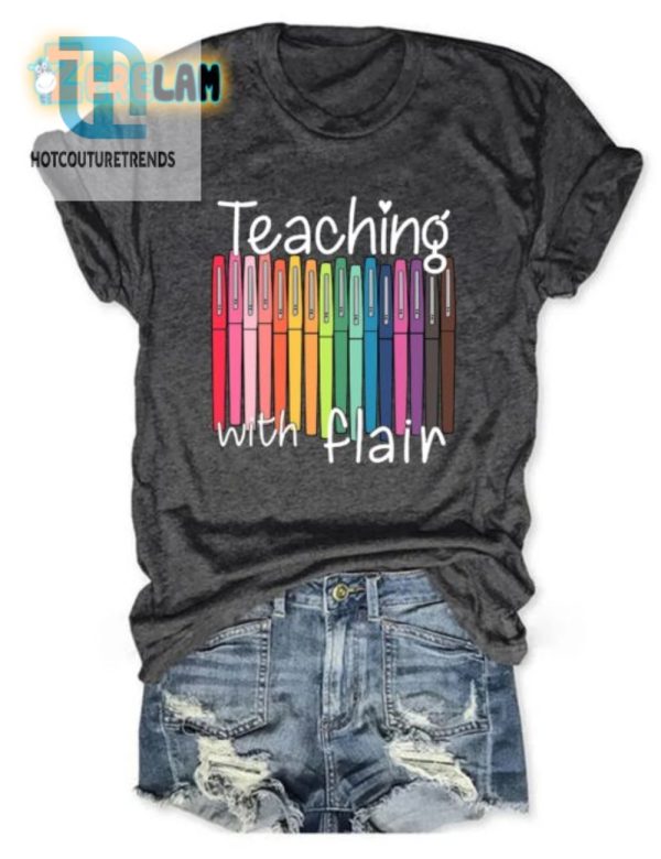 Funny Unique Teaching With Flair Shirt Stand Out In Class hotcouturetrends 1