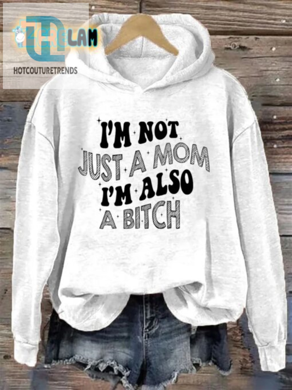 Funny  Unique Im Not Just A Mom Im Also A Bitch Hoodie