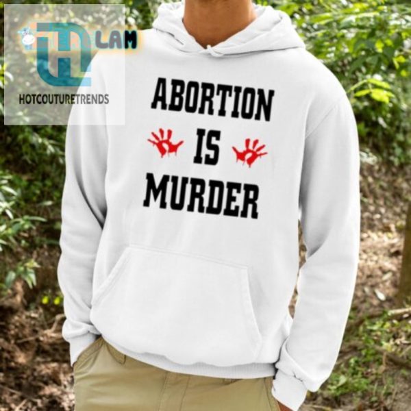 Funny Bold Abortion Is Murder Shirt Stand Out Now hotcouturetrends 1 2