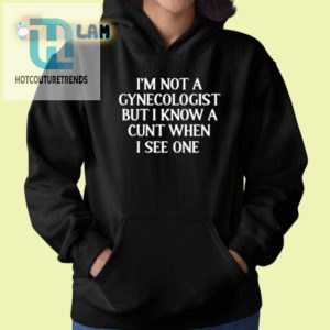 Funny Unique Im Not A Gynecologist Shirt For Laughs hotcouturetrends 1 1