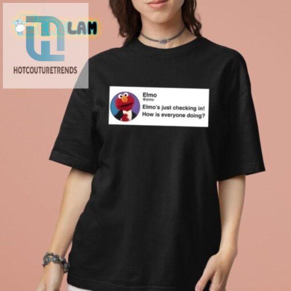 Funny Elmo Checkin Shirt How Is Everyone Doing Tee hotcouturetrends 1