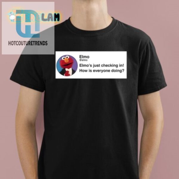 Funny Elmo Checkin Shirt How Is Everyone Doing Tee hotcouturetrends 1 3