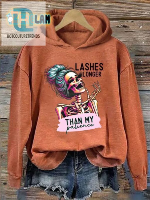 Lashes Longer Than My Patience Hoodie Get Laughs Looks hotcouturetrends 1 1