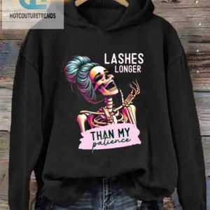 Lashes Longer Than My Patience Hoodie Get Laughs Looks hotcouturetrends 1 2