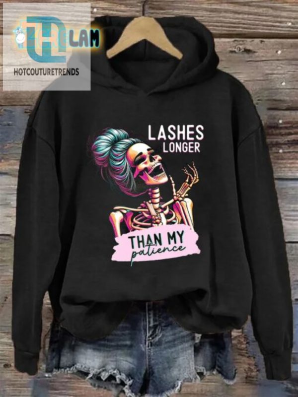 Lashes Longer Than My Patience Hoodie Get Laughs Looks hotcouturetrends 1 2