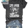 Funny Live Laugh Lexapro Shirt Unique Quirky Apparel hotcouturetrends 1