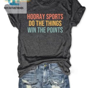 Funny Hooray Sports Shirt Win Points Do The Thing hotcouturetrends 1 1