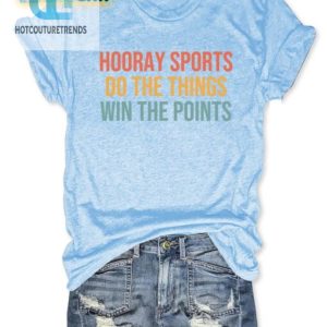 Funny Hooray Sports Shirt Win Points Do The Thing hotcouturetrends 1 2