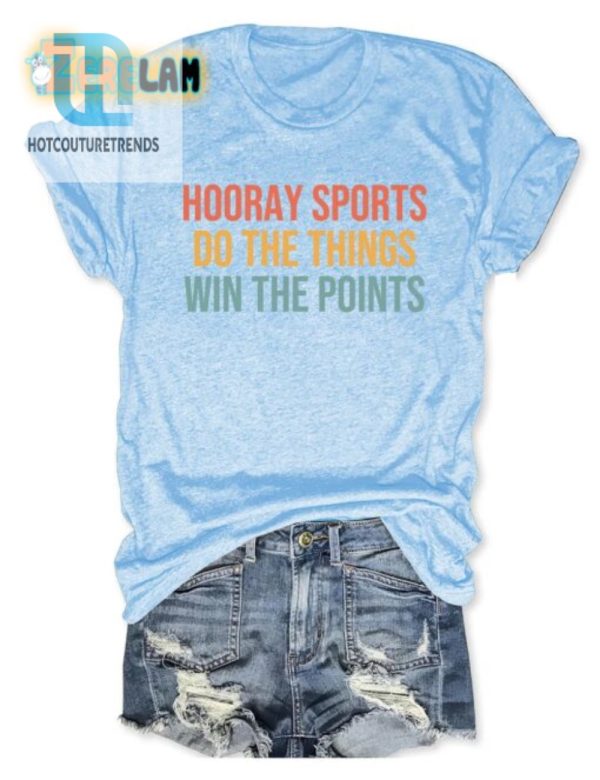 Funny Hooray Sports Shirt Win Points Do The Thing hotcouturetrends 1 2