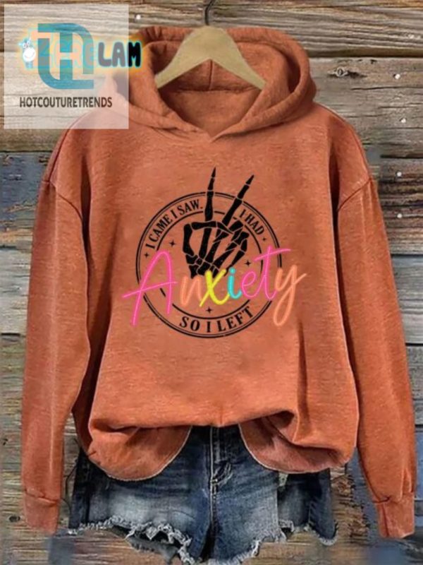 Funny I Came I Saw I Had Anxiety Hoodie Stand Out In Style hotcouturetrends 1 1