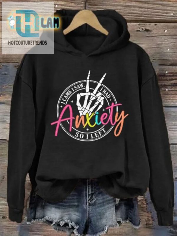 Funny I Came I Saw I Had Anxiety Hoodie Stand Out In Style hotcouturetrends 1 2