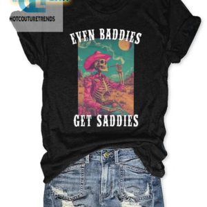 Baddies Get Saddies Shirt Humor With A Unique Twist hotcouturetrends 1 2