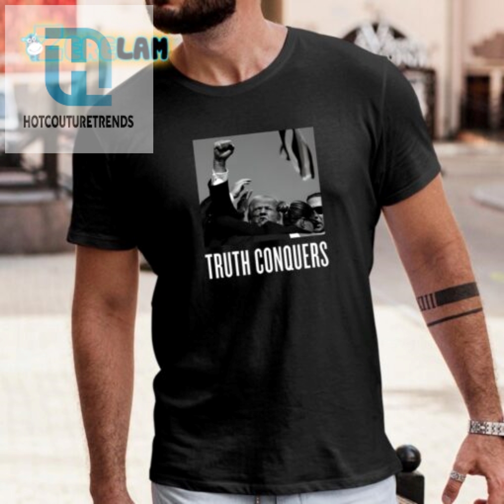 Truth Tshirt Hilarious Conquers Trump Edition